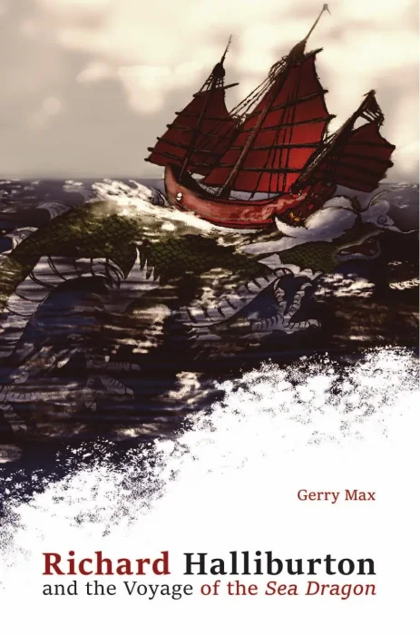 Richard Halliburton and the Voyage of the Sea Dragon