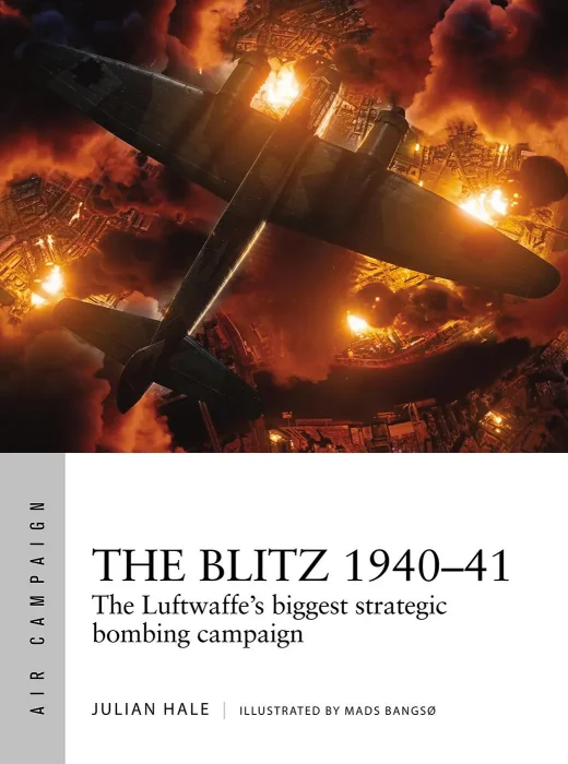 The Blitz 1940-41: The Luftwaffe's biggest strategic bombing campaign (Air Campaign #38)