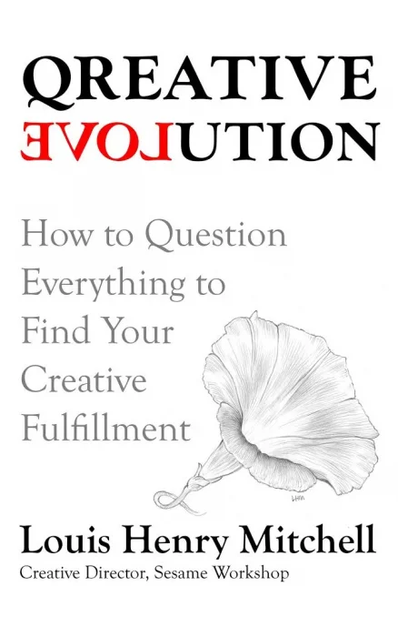 Qreative Evolution: How to Question Everything to Find Your Creative Fulfillment