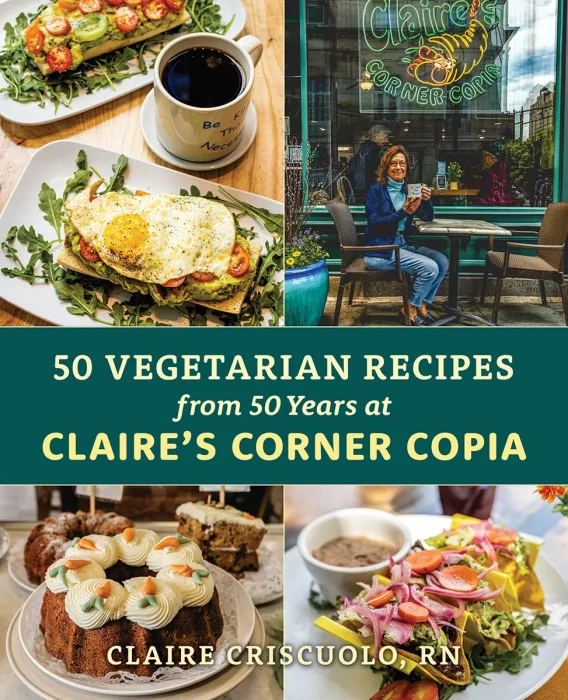 50 Vegetarian Recipes from 50 Years at Claire's Corner Copia