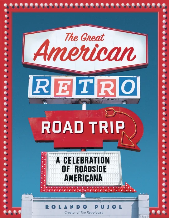 The Great American Retro Road Trip: A Celebration of Roadside Americana