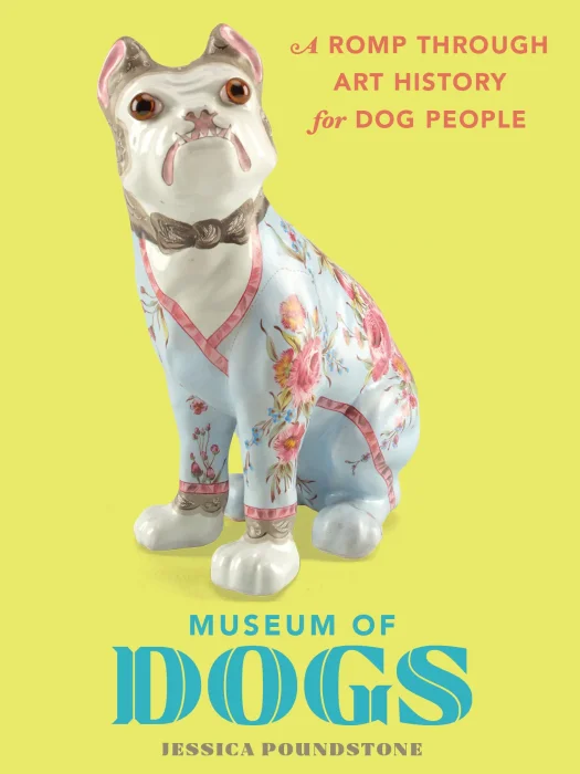 Museum of Dogs: A Romp through Art History for Dog People