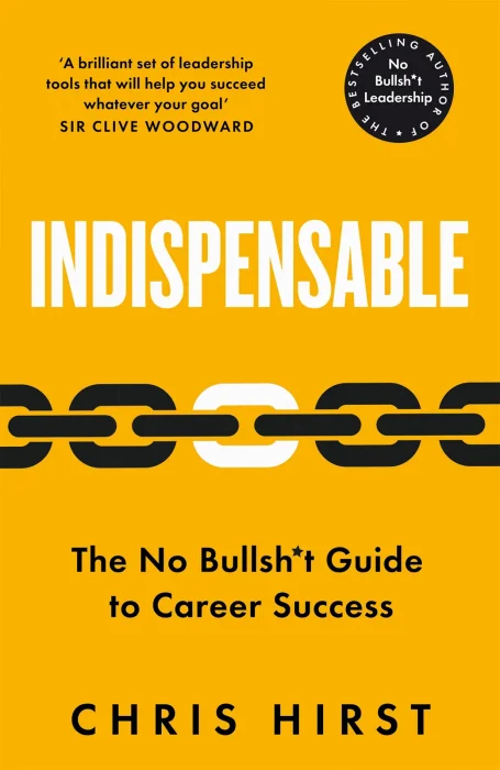 Indispensable: The No Bullshit Guide to Career Success
