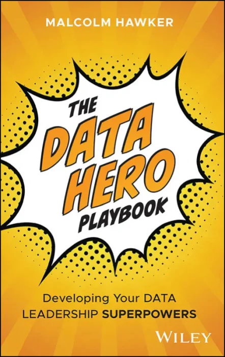 The Data Hero Playbook: Developing Your Data Leadership Superpowers