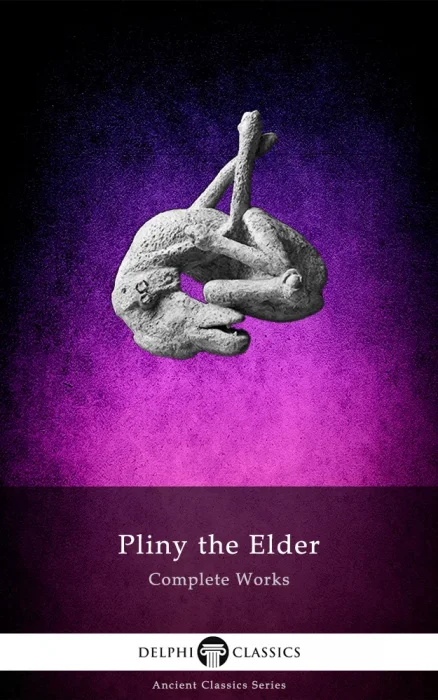 Complete Works of Pliny the Elder (Delphi Ancient Classics #53)