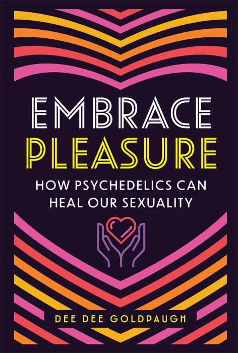Embrace Pleasure: How Psychedelics Can Heal Our Sexuality