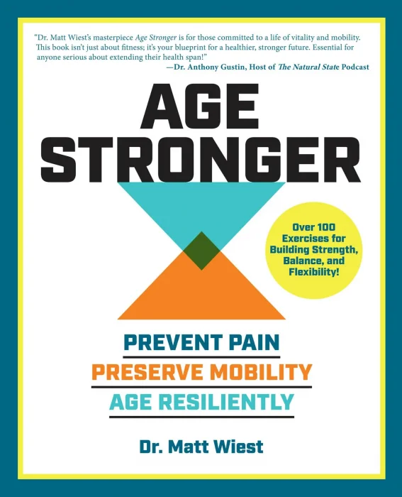 Age Stronger: Prevent Pain. Preserve Mobility. Age Resiliently