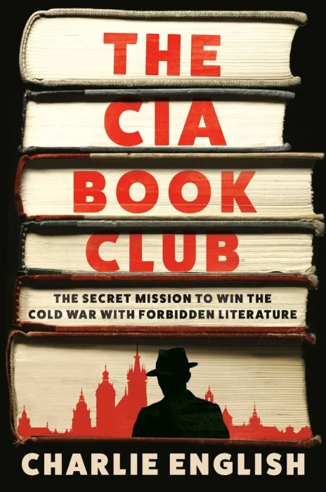 The CIA Book Club: The Secret Mission to Win the Cold War with Forbidden Literature