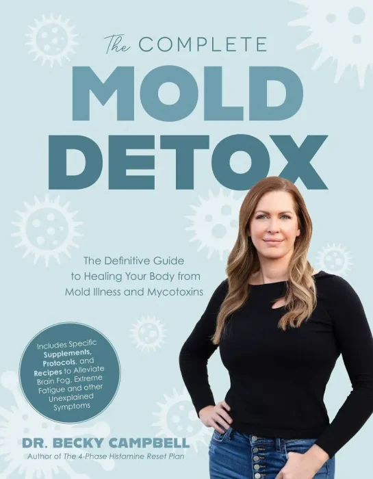 The Complete Mold Detox: The Definitive Guide to Healing Your Body from Mold Illness and Mycotoxins