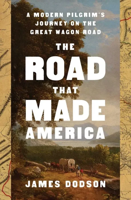 The Road That Made America: A Modern Pilgrim's Journey on the Great Wagon Road