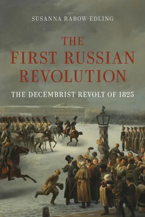 The First Russian Revolution: The Decembrist Revolt of 1825