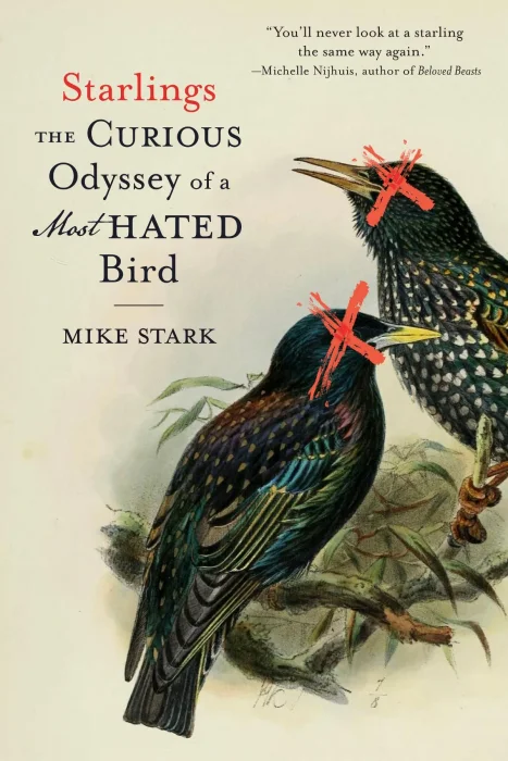 Starlings: The Curious Odyssey of a Most Hated Bird