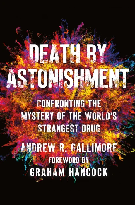 Death by Astonishment: Confronting the Mystery of the World's Strangest Drug
