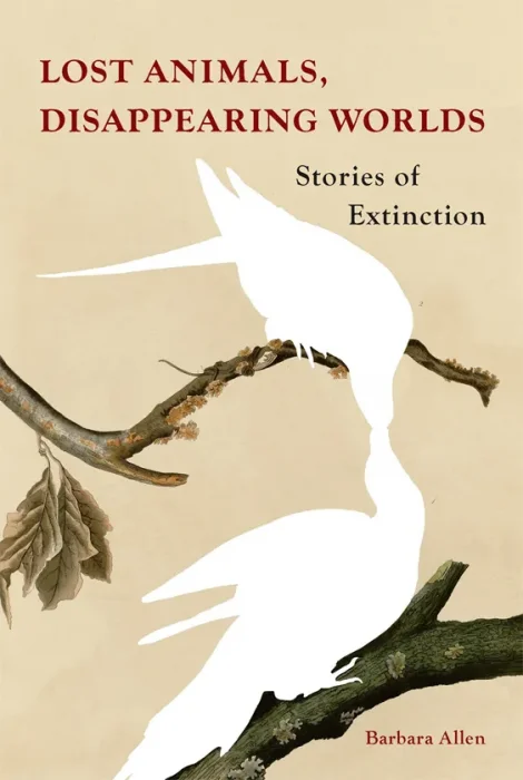 Lost Animals&#44; Disappearing Worlds: Stories of Extinction