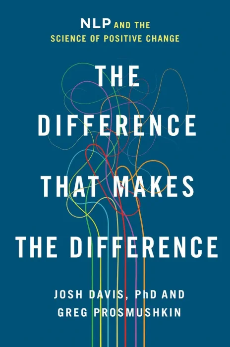 The Difference That Makes the Difference: NLP and the Science of Positive Change