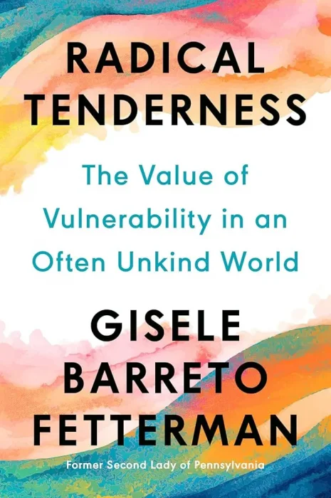 Radical Tenderness: The Value of Vulnerability in an Often Unkind World