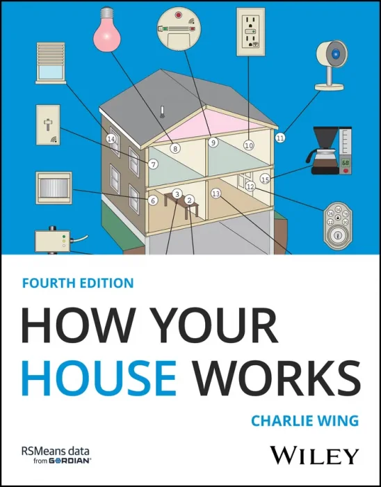 How Your House Works: A Visual Guide to Understanding and Maintaining Your Home (RSMeans)&#44; 4th Edition