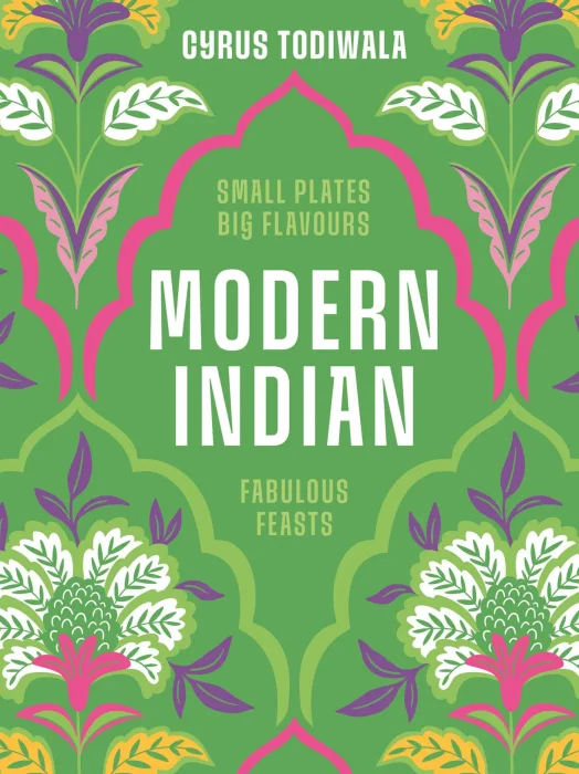 Modern Indian: Small Plates&#44; Big Flavours&#44; Fabulous Feasts