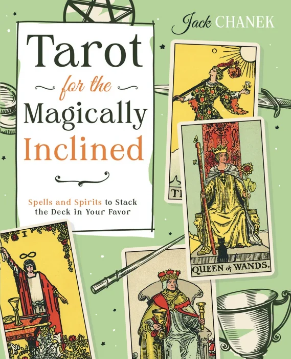 Tarot for the Magically Inclined: Spells and Spirits to Stack the Deck in Your Favor