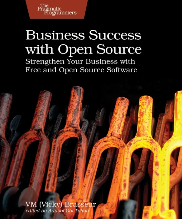 Business Success with Open Source: Strengthen Your Business with Free and Open Source Software
