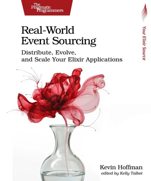 Real-World Event Sourcing: Distribute&#44; Evolve&#44; and Scale Your Elixir Applications