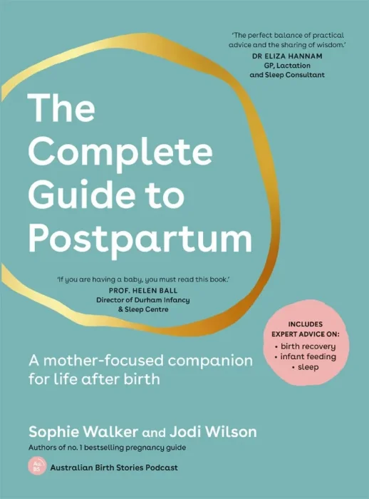 The Complete Guide to Postpartum: A mother-focused companion for life after birth