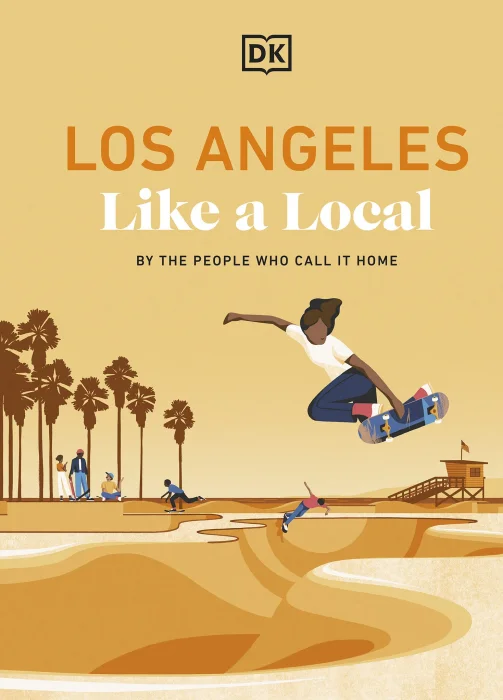 Los Angeles Like a Local: By the People Who Call it Home (Like a Local Travel Guides)