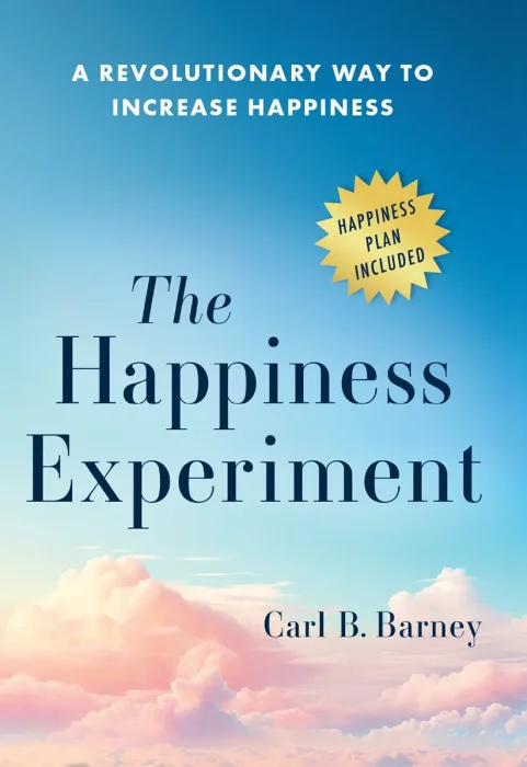 The Happiness Experiment: A Revolutionary Way to Increase Happiness