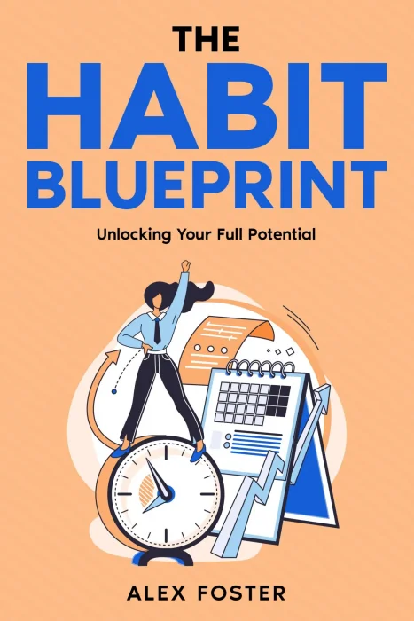 The Habit Blueprint: Unlocking Your Full Potential