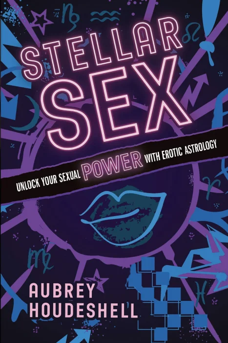 Stellar Sex: Unlock Your Sexual Power with Erotic Astrology