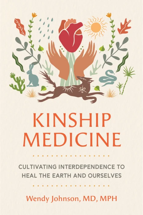 Kinship Medicine: Cultivating Interdependence to Heal the Earth and Ourselves
