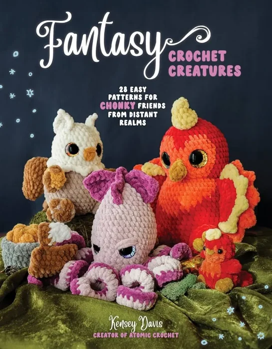 Fantasy Crochet Creatures: 28 Easy Patterns for Chonky Friends from Distant Realms