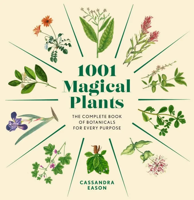 1001 Magical Plants: The Complete Book of Botanicals for Every Purpose (1001)