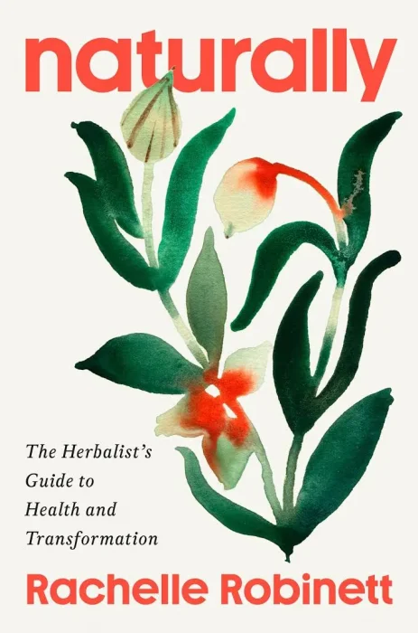 Naturally: The Herbalist's Guide to Health and Transformation