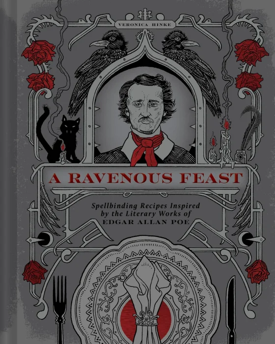 A Ravenous Feast: Spellbinding Recipes Inspired by the Literary Works of Edgar Allan Poe