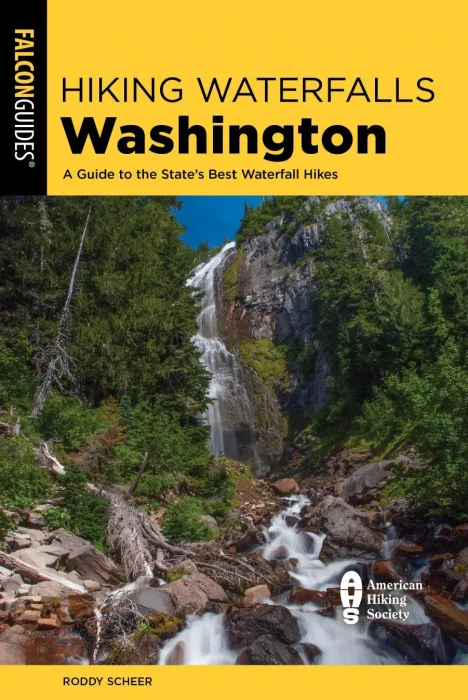 Hiking Waterfalls Washington: A Guide to the State's Best Waterfall Hikes (Hiking Waterfalls)&#44; 3rd Edition
