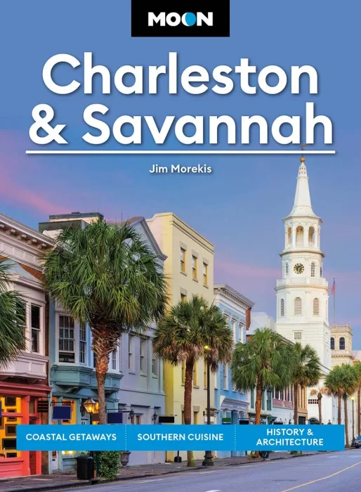 Moon Charleston & Savannah: Coastal Getaways&#44; Southern Cuisine&#44; History & Architecture (Moon U.S. Travel Guide)&#44; 10th Edition