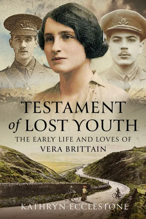 Testament of Lost Youth: The Early Life and Loves of Vera Brittain