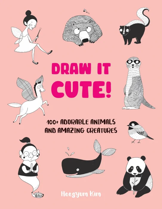 Draw It Cute!: 100+ Adorable Animals and Amazing Creatures (Draw It!)