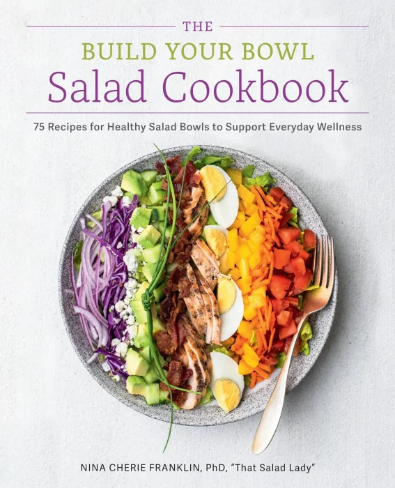 The Build Your Bowl Salad Cookbook: 75 Recipes for Healthy Salad Bowls to Support Everyday Wellness
