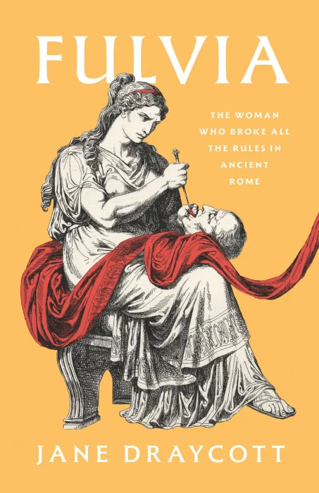 Fulvia: The Woman Who Broke All the Rules in Ancient Rome&#44; US Edition