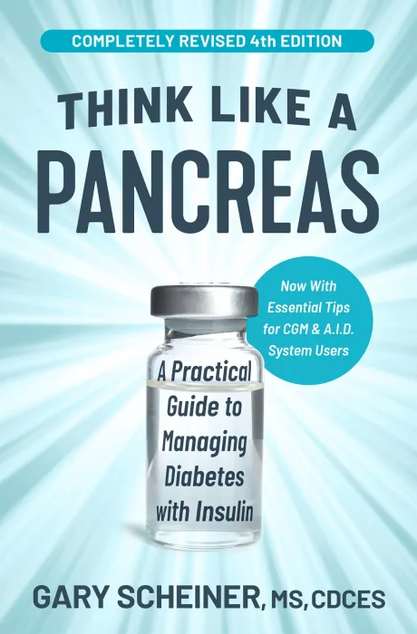 Think Like a Pancreas: A Practical Guide to Managing Diabetes with Insulin&#44; 4th Edition