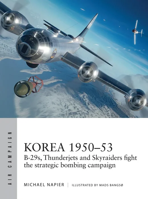 Korea 1950–53: B-29s&#44; Thunderjets and Skyraiders fight the strategic bombing campaign (Air Campaign #39)