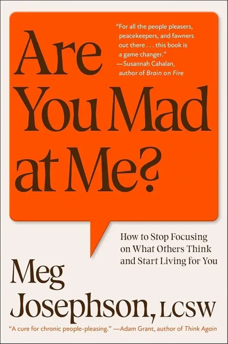 Are You Mad at Me?: How to Stop Focusing on What Others Think and Start Living for You