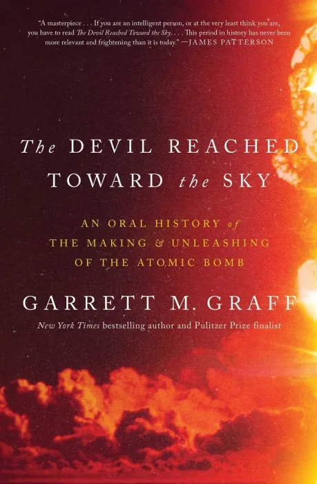 The Devil Reached Toward the Sky: An Oral History of the Making and Unleashing of the Atomic Bomb