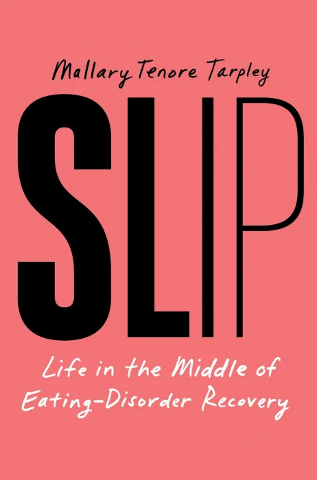 Slip: Life in the Middle of Eating Disorder Recovery