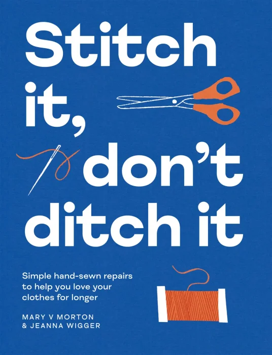 Stitch It&#44; Don't Ditch It: Simple Hand-sewn Repairs to Help You Love Your Clothes For Longer