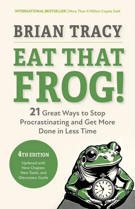 Eat That Frog!: 21 Great Ways to Stop Procrastinating and Get More Done in Less Time&#44; 4th Edition
