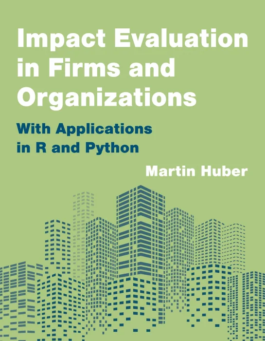 Impact Evaluation in Firms and Organizations: With Applications in R and Python (The MIT Press)