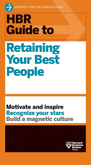 HBR Guide to Retaining Your Best People (HBR Guide)